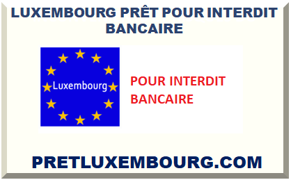 LUXEMBOURG PRÊT POUR INTERDIT BANCAIRE